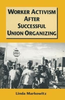 Worker Activism After Successful Union Organizing 1