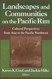 bokomslag Landscapes and Communities on the Pacific Rim: From Asia to the Pacific Northwest