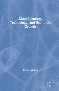 bokomslag Manufacturing, Technology, and Economic Growth