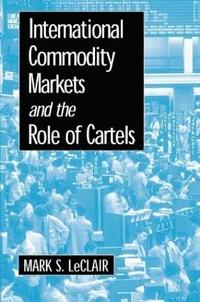 bokomslag International Commodity Markets and the Role of Cartels