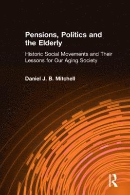 Daniel J. B. Mitchell - Pensions, Politics and the Elderly, Inbunden