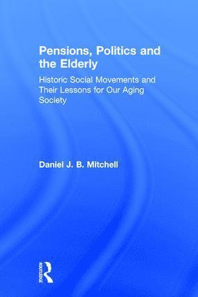 Daniel J. B. Mitchell - Pensions, Politics and the Elderly, Häftad
