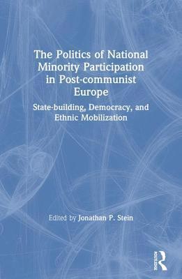 bokomslag The Politics of National Minority Participation in Post-communist Societies: State-building, Democracy and Ethnic Mobilization