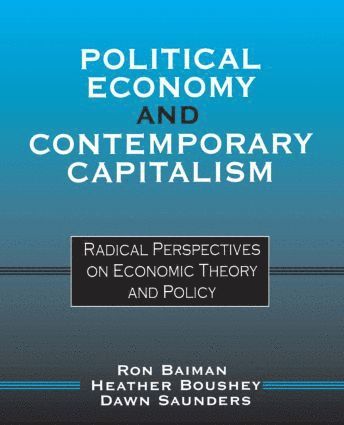Ron P. Baiman, Heather Boushey, Dawn Saunders - Political Economy and Contemporary Capitalism, Häftad