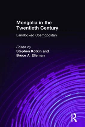 Stephen Kotkin, Bruce Allen Elleman - Mongolia in the Twentieth Century, Inbunden