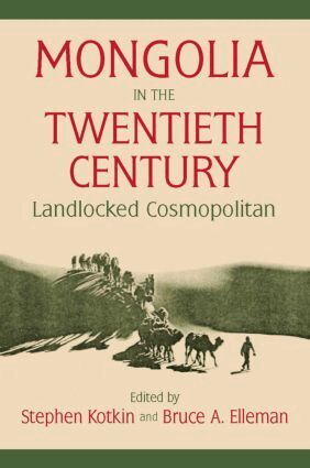 Stephen Kotkin, Bruce Allen Elleman - Mongolia in the Twentieth Century, Häftad