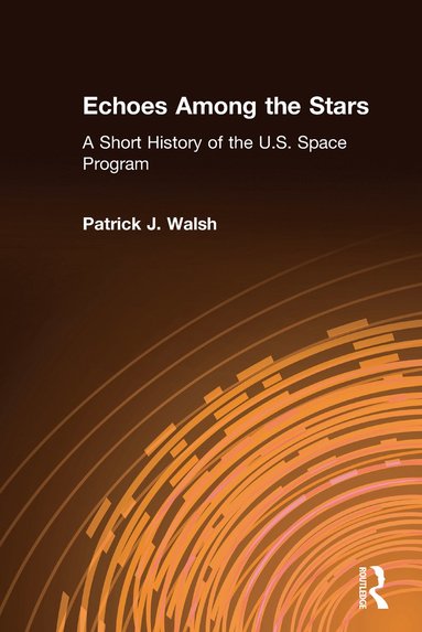 bokomslag Echoes Among the Stars: A Short History of the U.S. Space Program