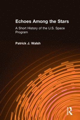 Echoes Among the Stars: A Short History of the U.S. Space Program 1
