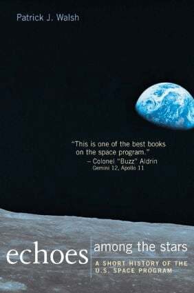 Patrick J. Walsh - Echoes Among the Stars: A Short History of the U.S. Space Program, Häftad