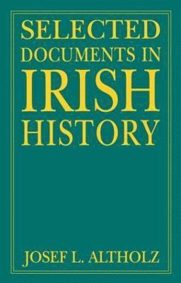 Josef L. Altholz - Selected Documents in Irish History, Häftad