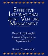 bokomslag Effective International Joint Venture Management: Practical Legal Insights for Successful Organization and Implementation