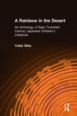 A Rainbow in the Desert: An Anthology of Early Twentieth Century Japanese Children's Literature 1