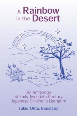 bokomslag A Rainbow in the Desert: An Anthology of Early Twentieth Century Japanese Children's Literature