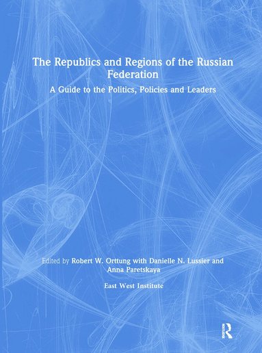 Robert W. Orttung, East West Insitute - Republics and Regions of the Russian Federation: A Guide to the Politics, Policies and Leaders, Inbunden