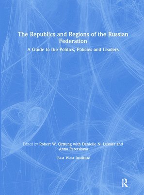 The Republics and Regions of the Russian Federation: A Guide to the Politics, Policies and Leaders 1