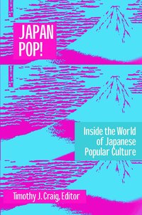 bokomslag Japan Pop: Inside the World of Japanese Popular Culture