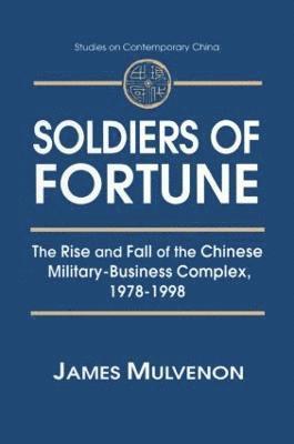 Soldiers of Fortune: The Rise and Fall of the Chinese Military-Business Complex, 1978-1998 1