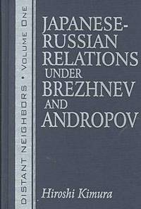bokomslag Distant Neighbours: Vols 1 & 2: Japanese-Russian Relations under Brezhnev and Andropov / Japanese-Russian Relations under Gorbachev and Yeltsin
