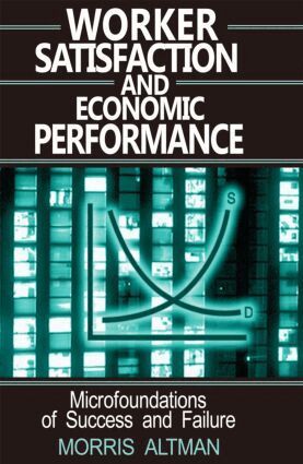 Morris Altman - Worker Satisfaction and Economic Performance, Häftad