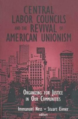 Central Labor Councils and the Revival of American Unionism: 1