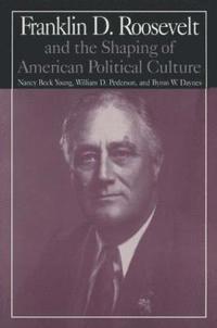 bokomslag M.E.Sharpe Library of Franklin D.Roosevelt Studies: v. 1: Franklin D.Roosevelt and the Shaping of American Political Culture