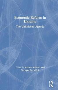 bokomslag Economic Reform in Ukraine: The Unfinished Agenda