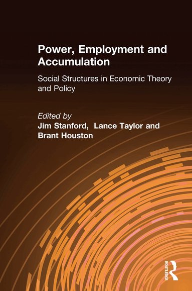 Jim Stanford, Lance Taylor, Brant Houston - Power, Employment and Accumulation, Inbunden