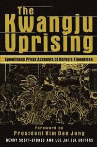bokomslag The Kwangju Uprising: A Miracle of Asian Democracy as Seen by the Western and the Korean Press