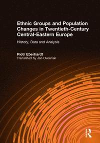 bokomslag Ethnic Groups and Population Changes in Twentieth Century Eastern Europe