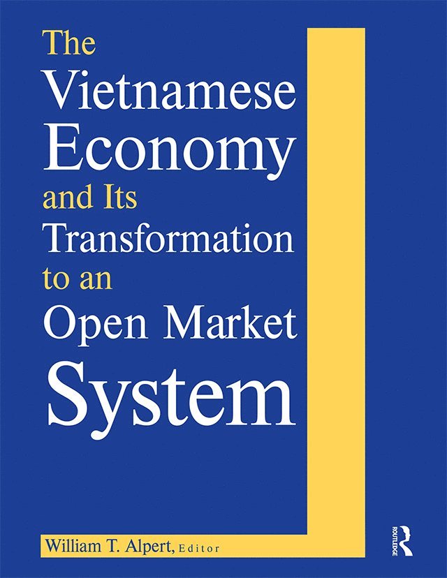 William T. Alpert - Vietnamese Economy and Its Transformation to an Open Market System, Inbunden