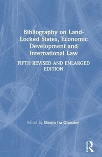 bokomslag Bibliography on Land-locked States, Economic Development and International Law