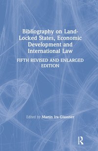 bokomslag Bibliography on Land-locked States, Economic Development and International Law