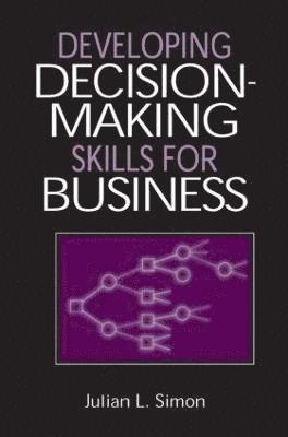 Developing Decision-Making Skills for Business 1