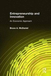 bokomslag Entrepreneurship and Innovation: An Economic Approach