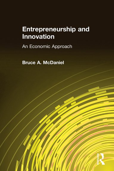 bokomslag Entrepreneurship and Innovation: An Economic Approach