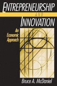 bokomslag Entrepreneurship and Innovation: An Economic Approach