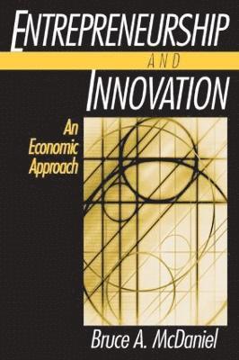 Entrepreneurship and Innovation: An Economic Approach 1