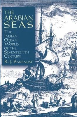 bokomslag The Arabian Seas: The Indian Ocean World of the Seventeenth Century