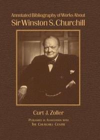 bokomslag Annotated Bibliography of Works About Sir Winston S. Churchill