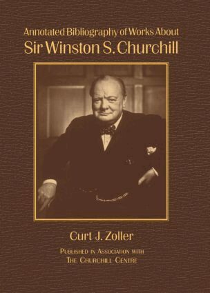Curt Zoller, Richard M. Langworth - Annotated Bibliography of Works About Sir Winston S. Churchill, Inbunden