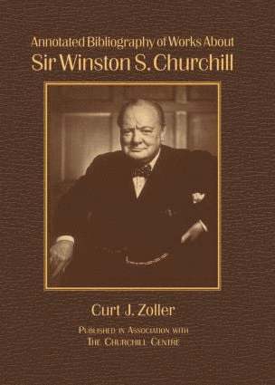 Curt Zoller, Richard M. Langworth - Annotated Bibliography of Works About Sir Winston S. Churchill, Inbunden