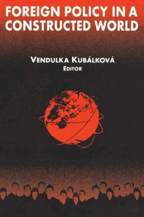Vendulka Kubalkova - Foreign Policy in a Constructed World, Häftad