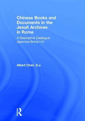 Albert Chan - Chinese Materials in the Jesuit Archives in Rome, 14th-20th Centuries, Inbunden