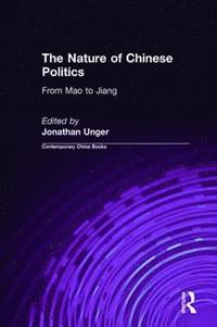 bokomslag The Nature of Chinese Politics: From Mao to Jiang