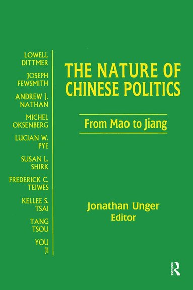 Jonathan Unger - Nature of Chinese Politics: From Mao to Jiang, Häftad