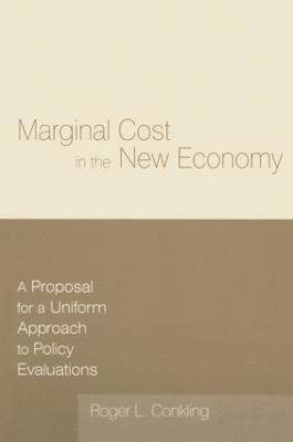 Marginal Cost in the New Economy: A Proposal for a Uniform Approach to Policy Evaluations 1