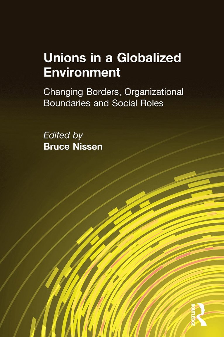 Bruce Nissen - Unions in a Globalized Environment, Inbunden