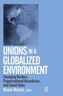 Bruce Nissen - Unions in a Globalized Environment, Häftad