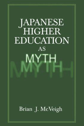 Brian J. McVeigh - Japanese Higher Education as Myth, Häftad