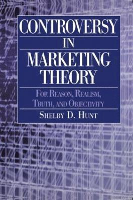 Controversy in Marketing Theory: For Reason, Realism, Truth and Objectivity 1